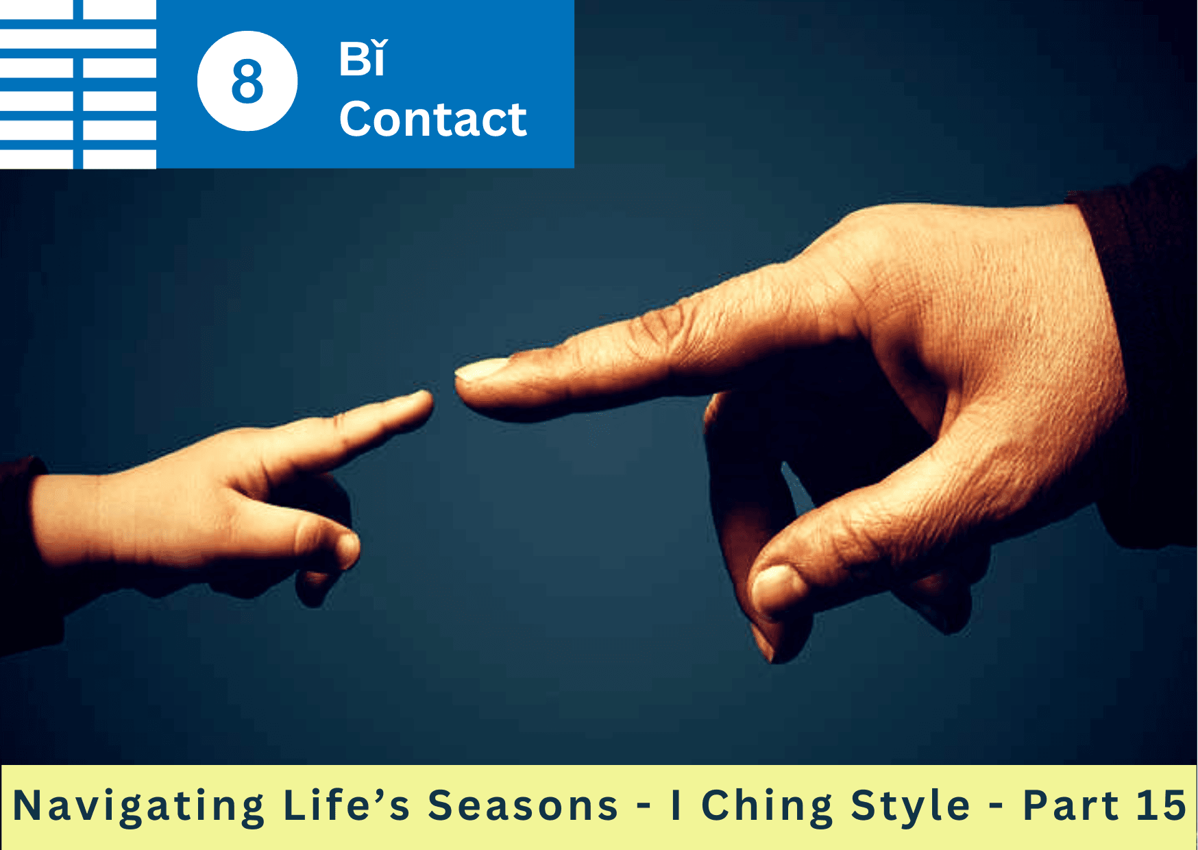 I Ching Hex 8 - Bi - Contact